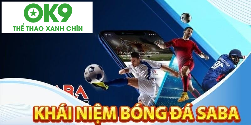 Lý giải sự thật bóng đá Saba là gì